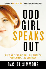 Title: Odd Girl Speaks Out: Girls Write about Bullies, Cliques, Popularity, and Jealousy, Author: Rachel Simmons