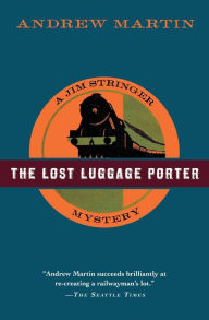 Title: The Lost Luggage Porter: A Jim Stringer Mystery, Author: Andrew Martin