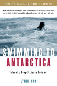 Swimming to Antarctica: Tales of a Long-Distance Swimmer