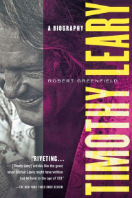 Title: Timothy Leary: A Biography, Author: Robert Greenfield