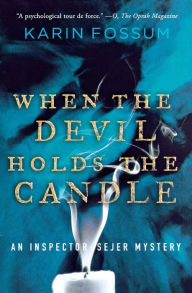 Title: When the Devil Holds the Candle (Inspector Sejer Series #4), Author: Karin Fossum