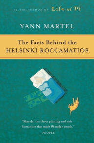 Title: The Facts Behind The Helsinki Roccamatios, Author: Yann Martel