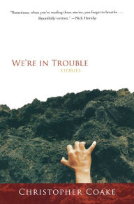 Title: We're In Trouble, Author: Christopher Coake