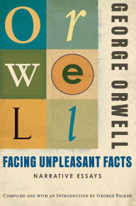 Title: Facing Unpleasant Facts, Author: George Orwell