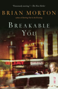 Title: Breakable You, Author: Brian Morton