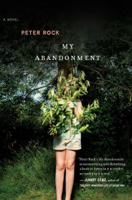 Title: My Abandonment, Author: Peter Rock