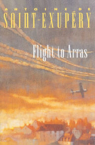 Title: Flight To Arras, Author: Antoine de Saint-Exupéry