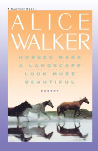 Title: Horses Make a Landscape Look More Beautiful, Author: Alice Walker