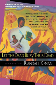 Title: Let the Dead Bury Their Dead, Author: Randall Kenan
