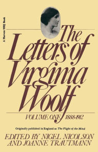 Title: The Letters of Virginia Woolf, Volume One: 1888-1912 / Edition 1, Author: Virginia Woolf