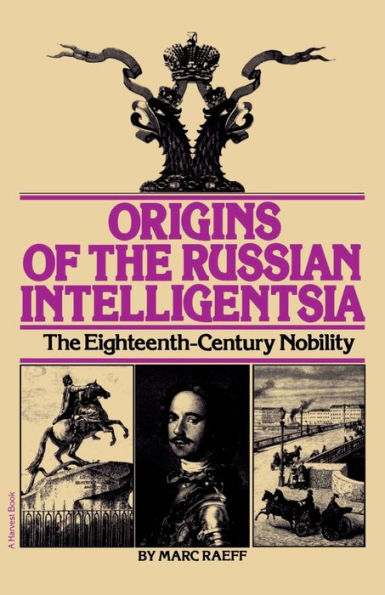 Origins Of The Russian Intelligentsia: The Eighteenth-Century Nobility / Edition 1