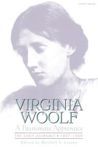 Title: A Passionate Apprentice: The Early Journals, 1897-1909, Author: Virginia Woolf