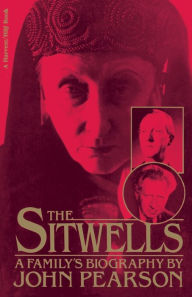 Title: Sitwells: A Family's Biography / Edition 1, Author: John Pearson