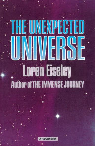 Title: The Unexpected Universe, Author: Loren Eiseley