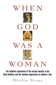 Title: When God Was A Woman, Author: Merlin Stone