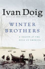 Winter Brothers: A Season at the Edge of America