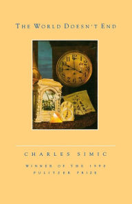 Title: The World Doesn't End: A Poetry Collection, Author: Charles Simic