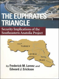 Euphrates Triangle: Security Implications of the Southeastern Anatolia Project