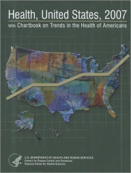 Health, United States, 2007 With Chartbook on Trends in the Health of Americans