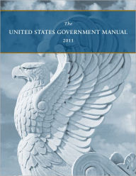 Title: United States Government Manual 2011, Author: Office of the Federal Register