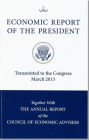 Economic Report of the President, Transmitted to the Congress March 2013 Together With the Annual Report of the Council of Economic Advisors