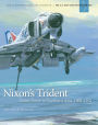 Nixon's Trident: Naval Power in Southeast Asia, 1968-1972: Naval Power in Southeast Asia, 1968-1972