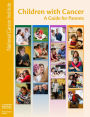 Children with Cancer: A Guide for Parents: A Guide for Parents