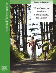 Title: When Someone You Love Is Being Treated for Cancer: Support for Caregivers: Support for Caregivers, Author: National Cancer Institute (U.S.)