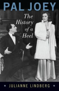 Title: Pal Joey: The History of a Heel, Author: Julianne Lindberg