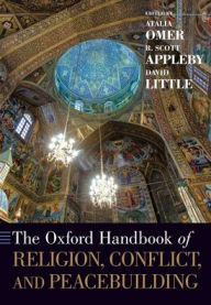 Title: The Oxford Handbook of Religion, Conflict, and Peacebuilding, Author: Atalia Omer