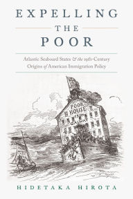 Download free e books for blackberry Expelling the Poor: Atlantic Seaboard States and the Nineteenth-Century Origins of American Immigration Policy 9780190055561 RTF by Hidetaka Hirota (English Edition)