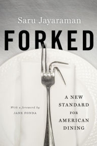 Title: Forked: A New Standard for American Dining, Author: Saru Jayaraman