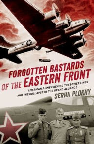 Ebooks em audiobooks para download Forgotten Bastards of the Eastern Front: American Airmen behind the Soviet Lines and the Collapse of the Grand Alliance in English