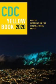 Title: CDC Yellow Book 2020: Health Information for International Travel, Author: Centers for Disease Control and Prevention (CDC)