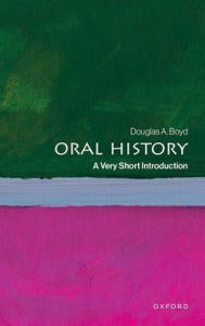 Title: Oral History: A Very Short Introduction, Author: Douglas A. Boyd