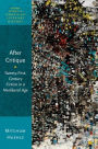 After Critique: Twenty-First-Century Fiction in a Neoliberal Age