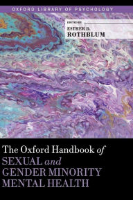 Title: The Oxford Handbook of Sexual and Gender Minority Mental Health, Author: Esther D. Rothblum