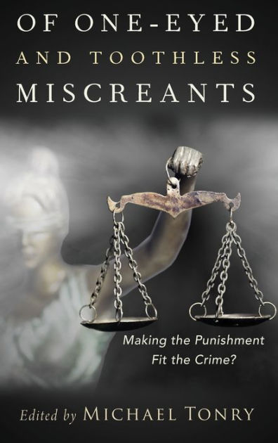 Of Oneeyed and Toothless Miscreants Making the Punishment Fit the