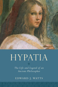 Free download e book pdf Hypatia: The Life and Legend of an Ancient Philosopher