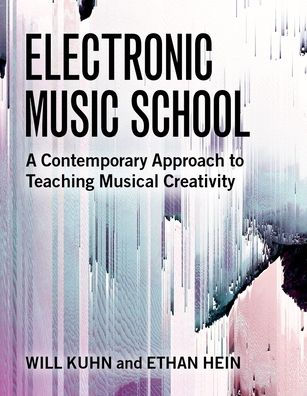 Electronic Music A Approach to Teaching Musical Creativity by Will Kuhn, Hein, Paperback | Barnes & Noble®