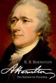 Title: Hamilton: The Energetic Founder, Author: R. B. Bernstein