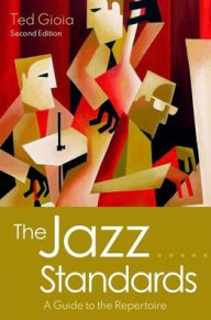 Title: The Jazz Standards: A Guide to the Repertoire, Author: Ted Gioia