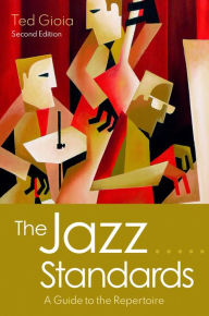 Title: The Jazz Standards: A Guide to the Repertoire, Author: Ted Gioia