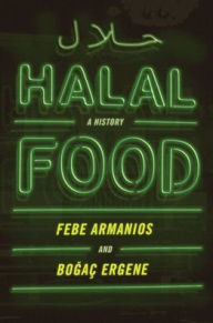 Title: Halal Food: A History, Author: Febe Armanios