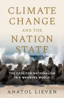 Climate Change and the Nation State: The Case for Nationalism in a Warming World