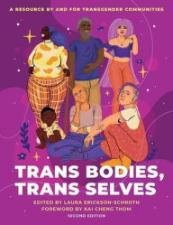 Title: Trans Bodies, Trans Selves: A Resource by and for Transgender Communities, Author: Laura Erickson-Schroth