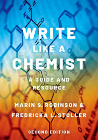 Title: Write Like a Chemist: A Guide and Resource, Author: Marin S. Robinson