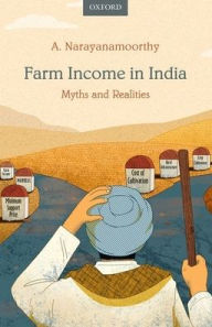 Title: Farm Income in India: Myths and Realities, Author: A. Narayanamoorthy