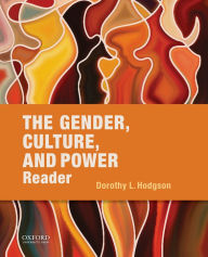 Title: The Gender, Culture, and Power Reader, Author: Dorothy L. Hodgson