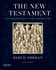 Title: The New Testament: A Historical Introduction to the Early Christian Writings / Edition 6, Author: Bart D. Ehrman